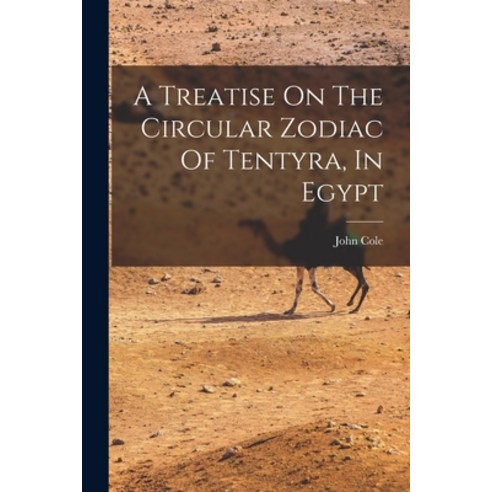 (영문도서) A Treatise On The Circular Zodiac Of Tentyra In Egypt Paperback, Legare Street Press, English, 9781017486827
