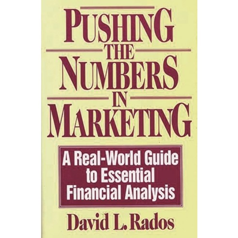 (영문도서) Pushing the Numbers in Marketing: A Real-World Guide to Essential Financial Analysis Hardcover, Bloomsbury Publishing PLC, English, 9780899307367