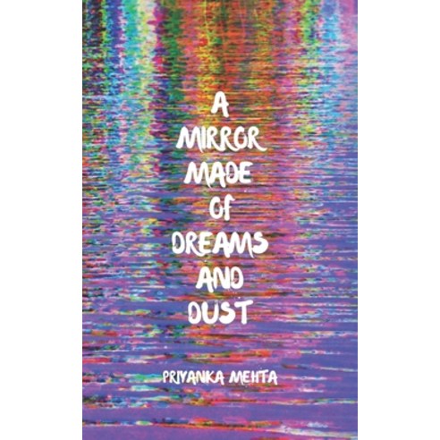 A Mirror Made Of Dreams And Dust Paperback, Independently Published