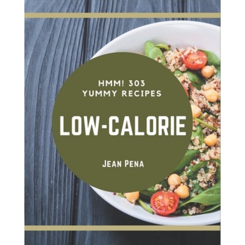 Hmm! 303 Yummy Low-Calorie Recipes: Save Your Cooking Moments with Yummy Low-Calorie Cookbook! Paperback, Independently Published, English, 9798689064222