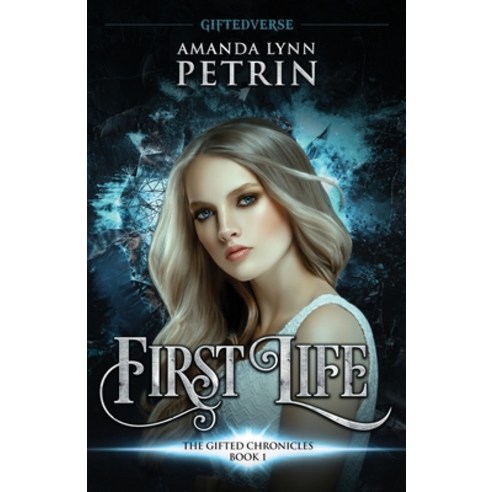 (영문도서) First Life: The Gifted Chronicles Book One Paperback, Amanda Lynn Petrin, English, 9781989950579