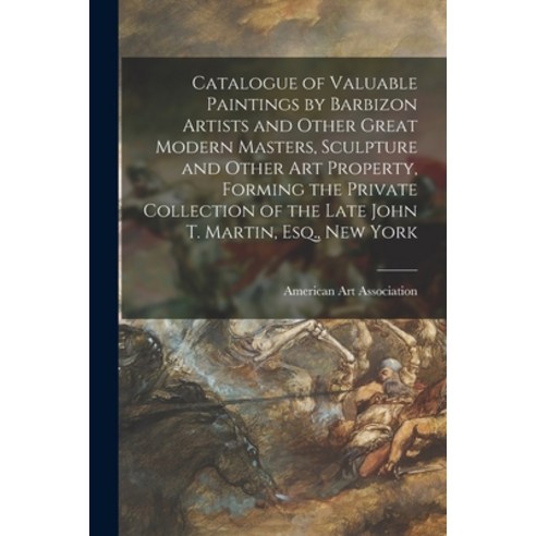 (영문도서) Catalogue of Valuable Paintings by Barbizon Artists and Other Great Modern Masters Sculpture... Paperback, Legare Street Press, English, 9781015375437