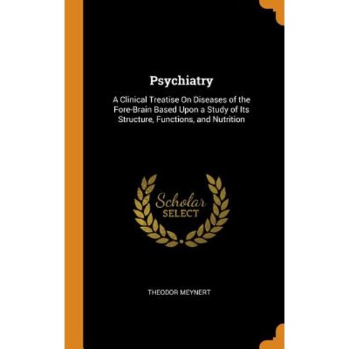 (영문도서) Psychiatry: A Clinical Treatise On Diseases of the Fore-Brain Based Upon a Study of Its Struc... Hardcover, Franklin Classics, English, 9780341867999
