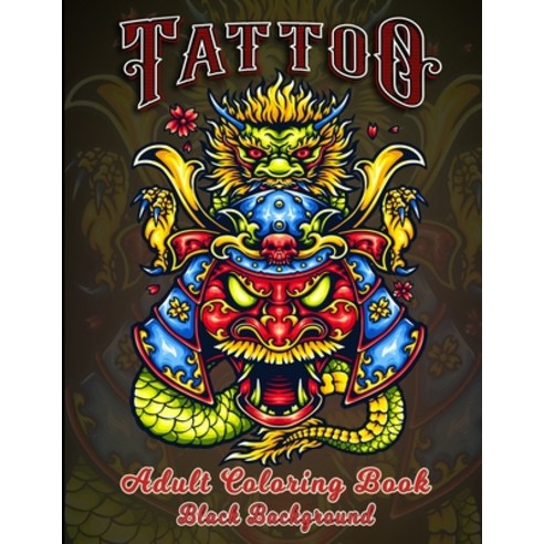Tattoo Adult Coloring Book Black Background: Coloring Books For Grown-Ups (Relaxing Tattoo Designs f... Paperback, Independently Published, English, 9798559393520