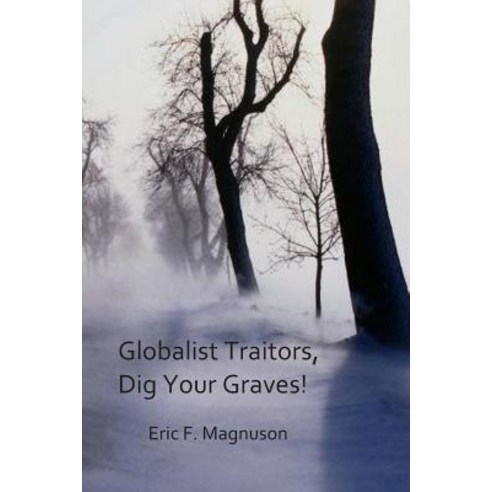 Globalist Traitors Dig Your Graves! Paperback, Independently Published, English, 9781792056031