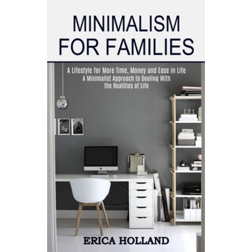 Minimalism for Families: A Minimalist Approach to Dealing With the Realities of Life (A Lifestyle fo... Paperback, Tomas Edwards, English, 9781989744635