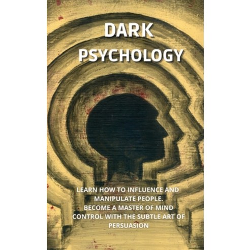 Dark Psychology: Learn How to Influence and Manipulate People. Become a Master of Mind Control with... Hardcover, Bryan Cooper, English, 9781802736625