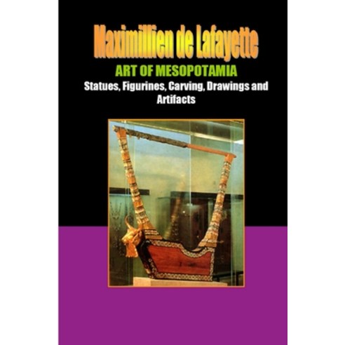 (영문도서) Art of Mesopotamia: Statues Figurines Carving Drawings and Artifacts Paperback, Lulu.com, English, 9781300329435