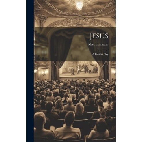 (영문도서) Jesus: A Passion Play Hardcover, Legare Street Press, English, 9781020682728