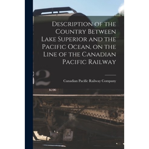 (영문도서) Description of the Country Between Lake Superior and the Pacific Ocean on the Line of the Ca... Paperback, Legare Street Press, English, 9781015167247