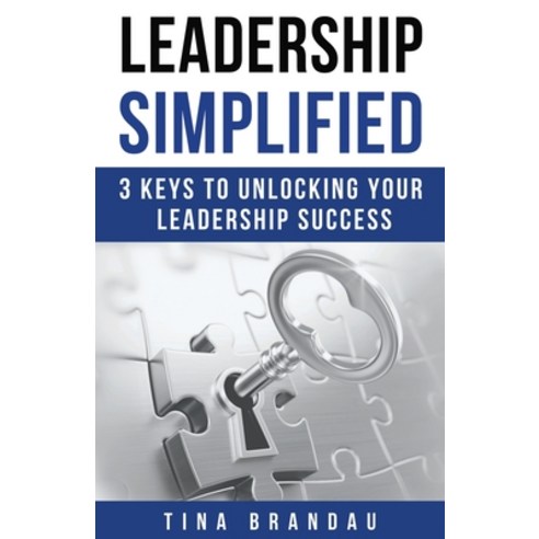 (영문도서) Leadership Simplified: 3 Keys to Unlocking Your Leadership Success Paperback, Red Sky Publishing, English, 9798985558241