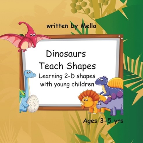 (영문도서) Dinosaurs Teach Shapes: Learning 2-D shapes with young children Paperback, Independently Published, English, 9798321843833