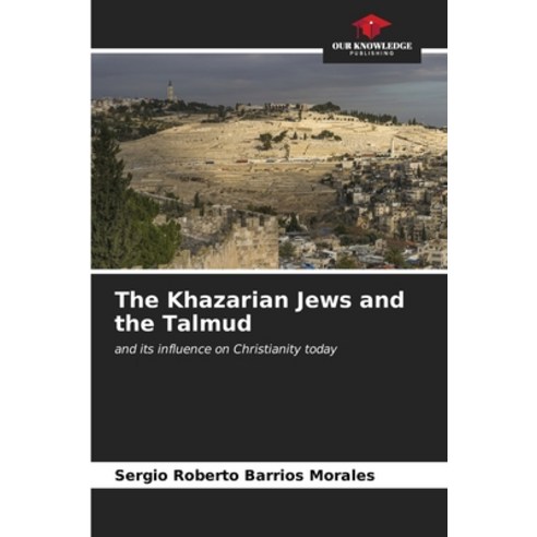 (영문도서) The Khazarian Jews and the Talmud Paperback, Our Knowledge Publishing, English, 9786206861751