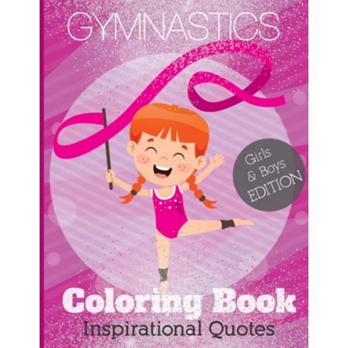 Gymnastics coloring book Inspirational Quotes: +40 Pages Full of Fun Gymnast coloring sheets With In... Paperback, Independently Published