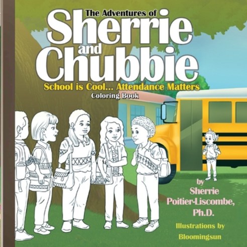 The Adventures of Sherrie and Chubbie: Attendance Matters...School is Cool Coloring Book Paperback, Independently Published