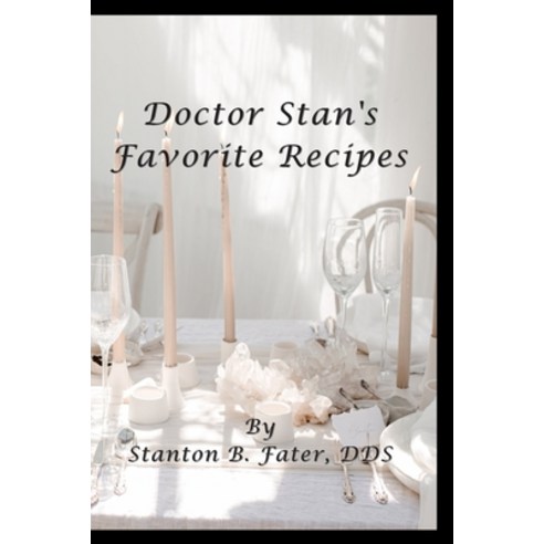 Doctor Stan''s Favorite Recipes Paperback, Independently Published