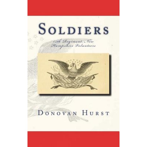 (영문도서) Soldiers of the 15th Regiment New Hampshire Volunteers Paperback, Createspace Independent Pub..., English, 9781721689163