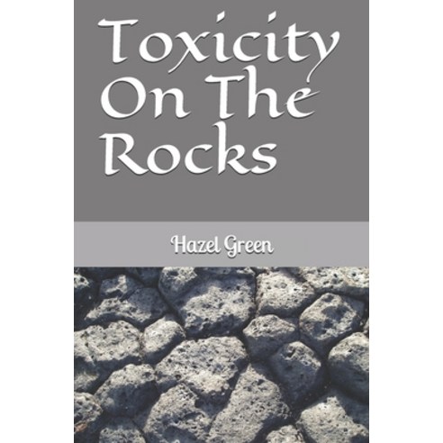 (영문도서) Toxicity On The Rocks Paperback, Independently Published, English, 9798512700525
