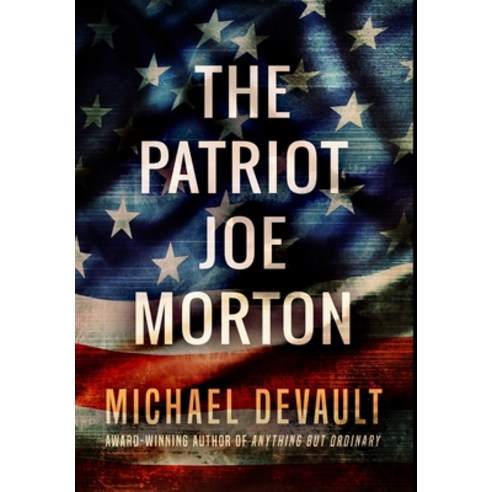 The Patriot Joe Morton: Premium Hardcover Edition Hardcover, Blurb, English, 9781034381082