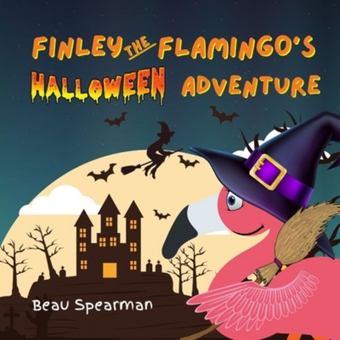 (영문도서) Finley The Flamingo''s Halloween Adventure Paperback, Independently Published, English, 9798450738963