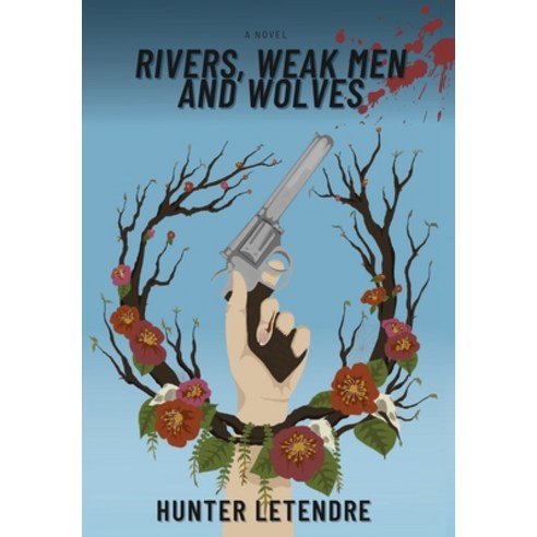Rivers Weak Men and Wolves Hardcover, Rum Ranger Press., English, 9781735250823