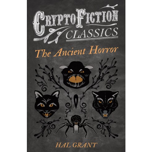 (영문도서) The Ancient Horror (Cryptofiction Classics - Weird Tales of Strange Creatures) Paperback, Cryptofiction Classics, English, 9781473308039