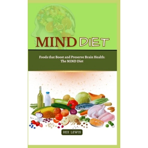 (영문도서) Mind Diet Guide Book: Foods that Boost and Preserve Brain Health: The MIND Diet Paperback, Independently Published, English, 9798327978652
