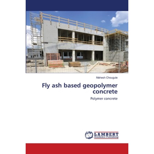 Fly ash based geopolymer concrete Paperback, LAP Lambert Academic Publishing