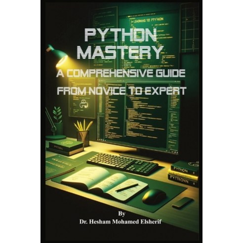 (영문도서) Python Mastery: A Comprehensive Guide from Novice to Expert Paperback, Eldonusa, English, 9798869266347