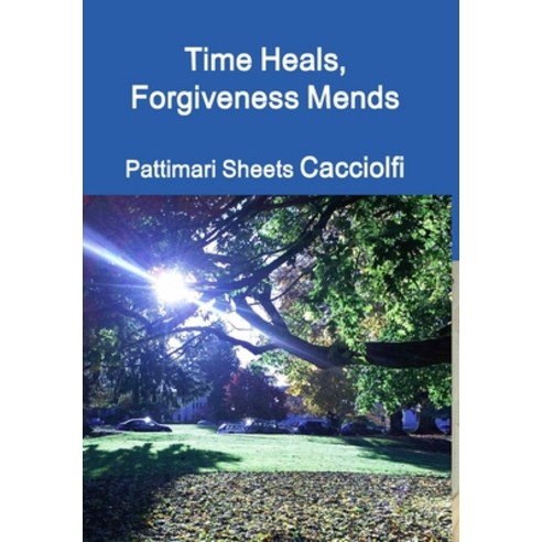 (영문도서) Time Heals Forgiveness Mends Hardcover, Lulu.com