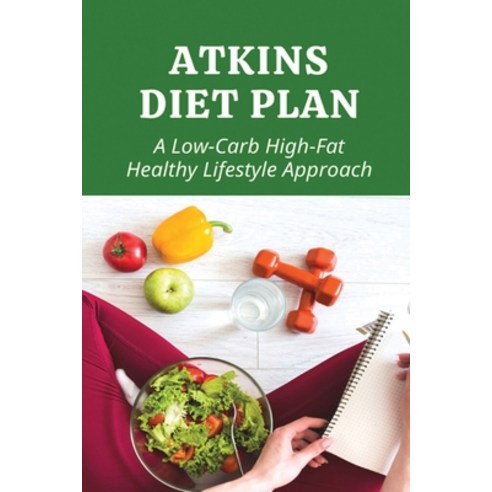 (영문도서) Atkins Diet Plan: A Low-Carb High-Fat Healthy Lifestyle Approach Paperback, Independently Published, English, 9798779753937