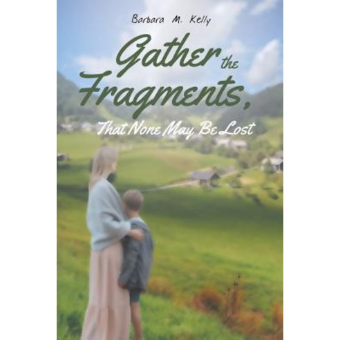 Gather the Fragments: That None May Be Lost Paperback, Covenant Books