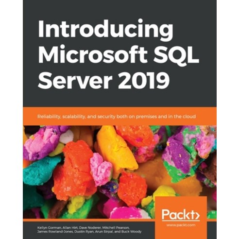 Introducing Microsoft SQL Server 2019: Reliability scalability and security both on premises and i... Paperback, Packt Publishing