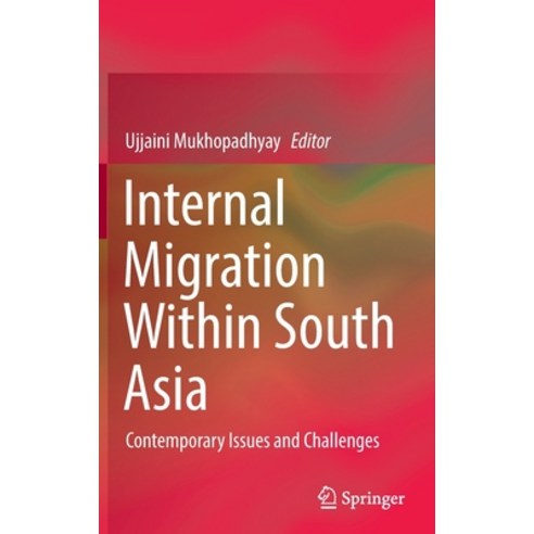 (영문도서) Internal Migration Within South Asia: Contemporary Issues and Challenges Hardcover, Springer, English, 9789811661433