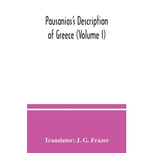 Pausanias''s Description of Greece (Volume I) Paperback, Alpha Edition