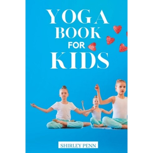 (영문도서) Yoga Book For Kids: A Fun and Interactive Guide to Yoga Poses and Relaxation Techniques for Kids Paperback, Independently Published, English, 9798372683358