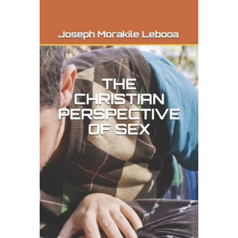 The Christian Perspective of Sex Paperback, Independently Published
