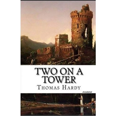 Two on a Tower Annotated Paperback, Independently Published, English, 9798746446268