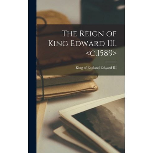 (영문도서) The Reign of King Edward III. Hardcover, Legare Street Press, English, 9781017453645