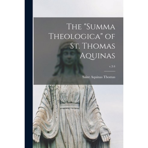 (영문도서) The Summa Theologica of St. Thomas Aquinas; v.3: 4 Paperback, Legare Street Press, English, 9781014174857