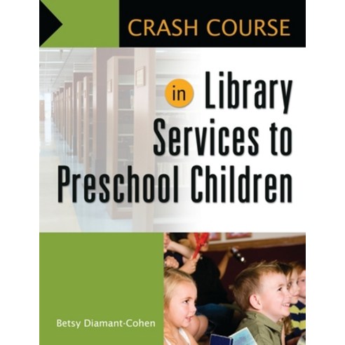 (영문도서) Crash Course in Library Services to Preschool Children Paperback, Bloomsbury Publishing PLC, English, 9781598846881