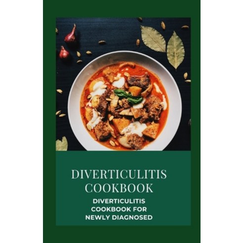 Diverticulitis Cookbook: Diverticulitis Cookbook For Newly Diagnosed Paperback, Independently Published, English, 9798586510228