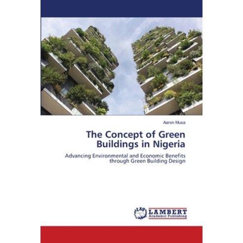 (영문도서) The Concept of Green Buildings in Nigeria Paperback, LAP Lambert Academic Publis..., English, 9786207811298