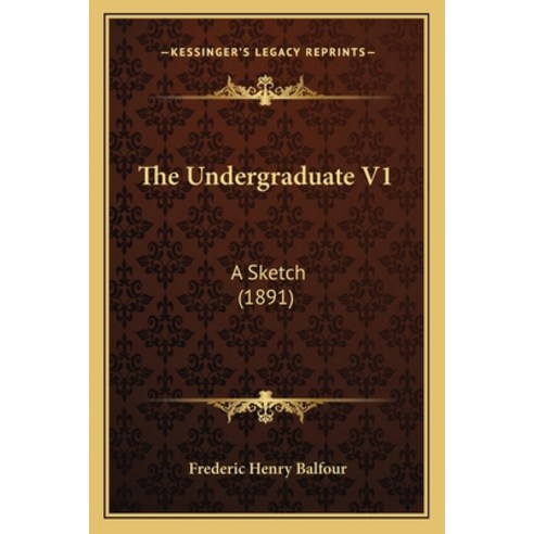 (영문도서) The Undergraduate V1: A Sketch (1891) Paperback, Kessinger Publishing, English, 9781167048081
