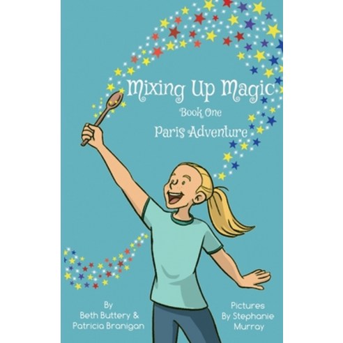 Mixing Up Magic: Paris Adventure Paperback, In the Write, English, 9781736163603
