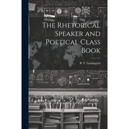 (영문도서) The Rhetorical Speaker and Poetical Class Book Paperback, Legare Street Press, English, 9781021736949
