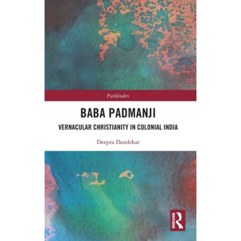 Baba Padmanji: Vernacular Christianity in Colonial India Hardcover, Routledge Chapman & Hall, English, 9780367479671