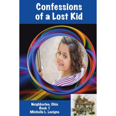 Confessions of a Lost Kid: Neighborlee Book 1 Paperback, Ye Olde Dragon Books, English, 9781952345005