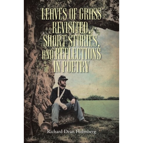 (영문도서) Leaves of Grass Revisted Short Stories and Reflections in Poetry Paperback, Christian Faith Publishing, English, 9798893453584