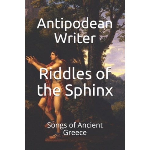 Riddles of the Sphinx: Songs of Ancient Greece Paperback, Independently Published